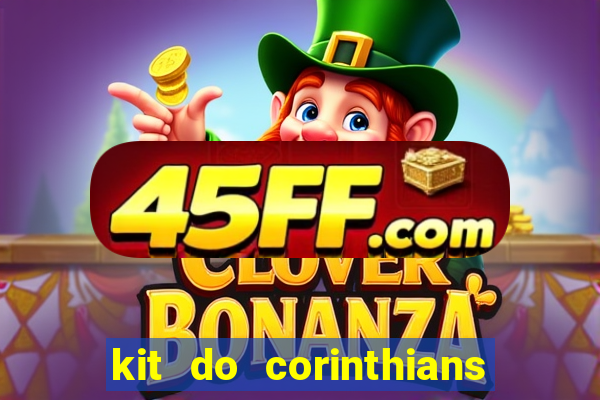 kit do corinthians dls 22